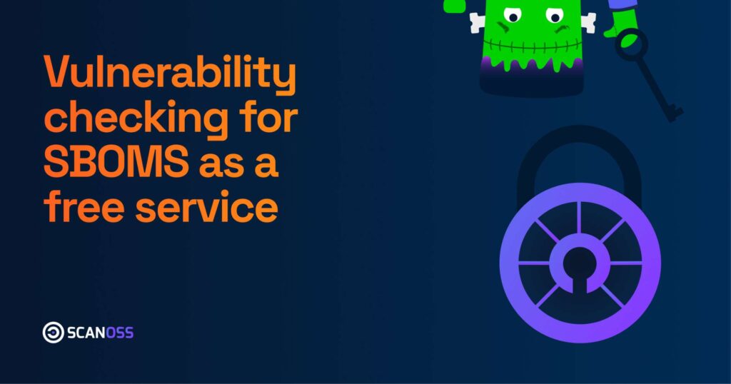 SCANOSS Announces Vulnerability Checking for SBOMs as a Free Service