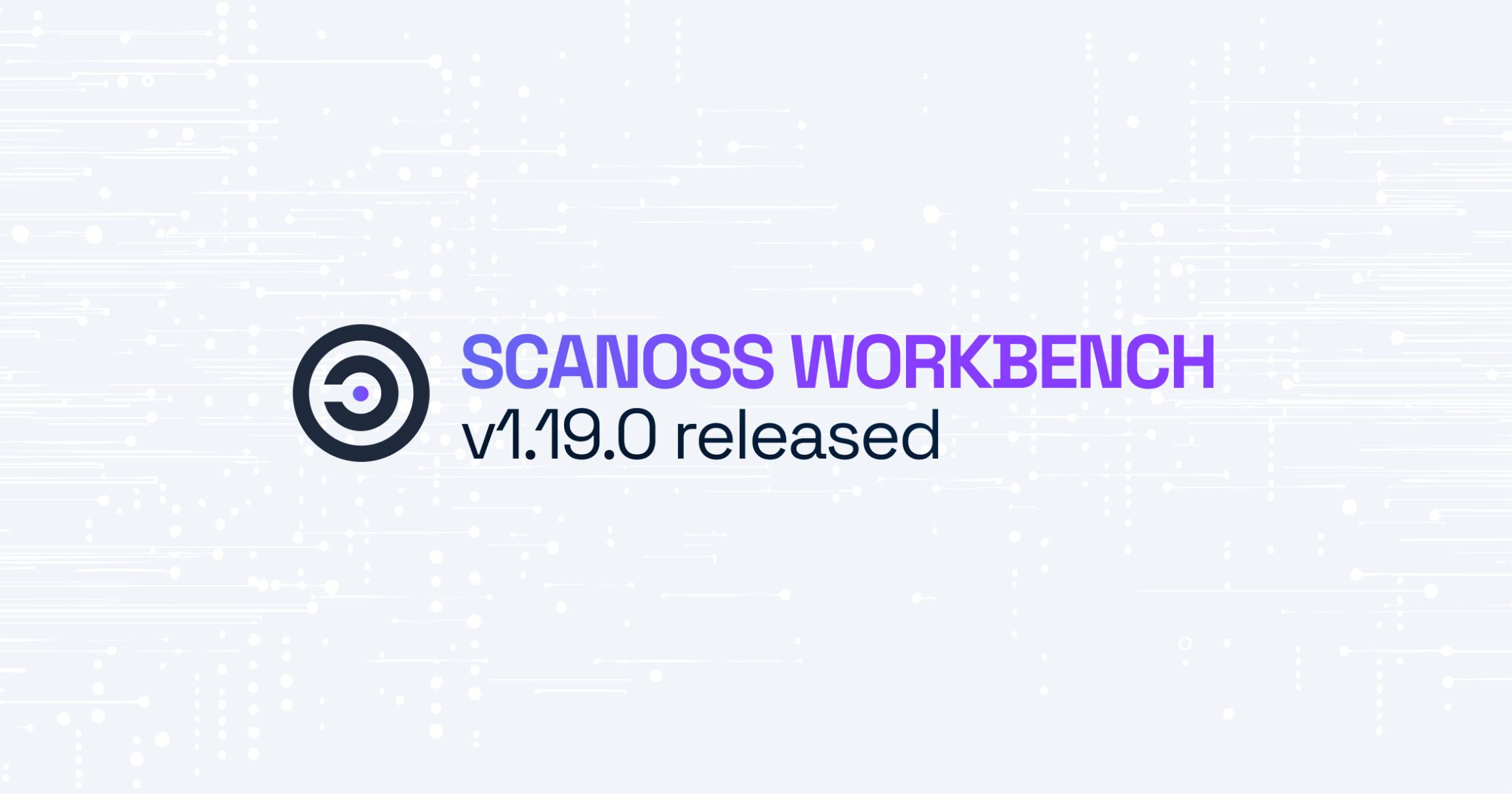 SCANOSS Workbench v1.19.0 Released