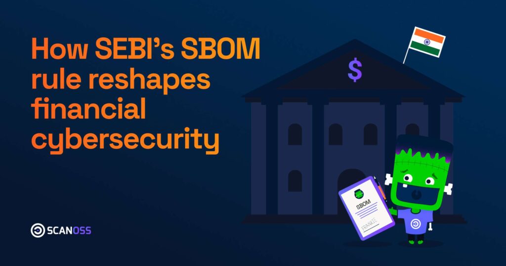 SEBI’s SBOM Mandate Reshapes India’s Financial Sector Cybersecurity