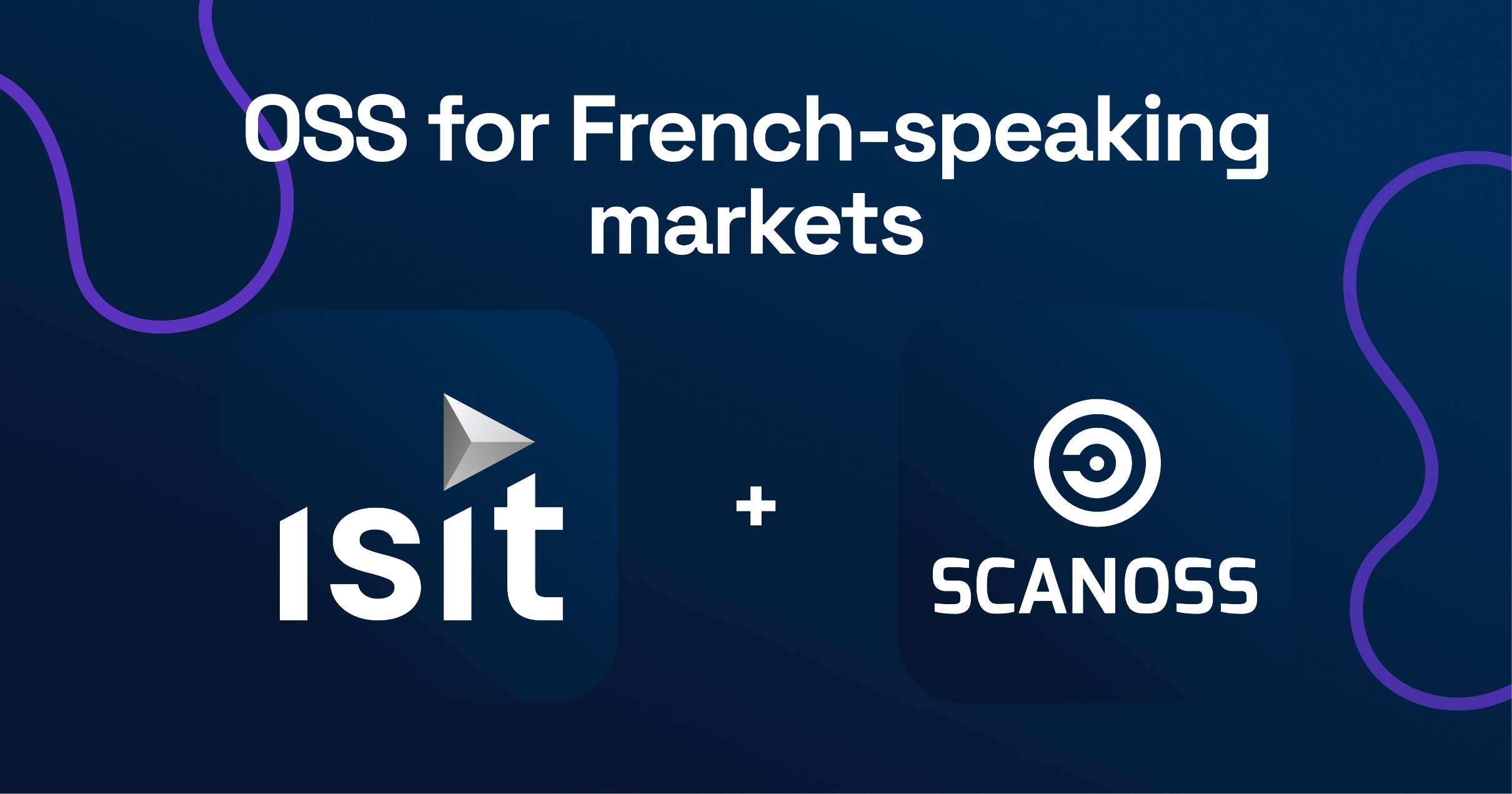 OSS for French-speaking markets. Logos: Isit with play icon and Scanos, set on a dark blue background with curved lines.