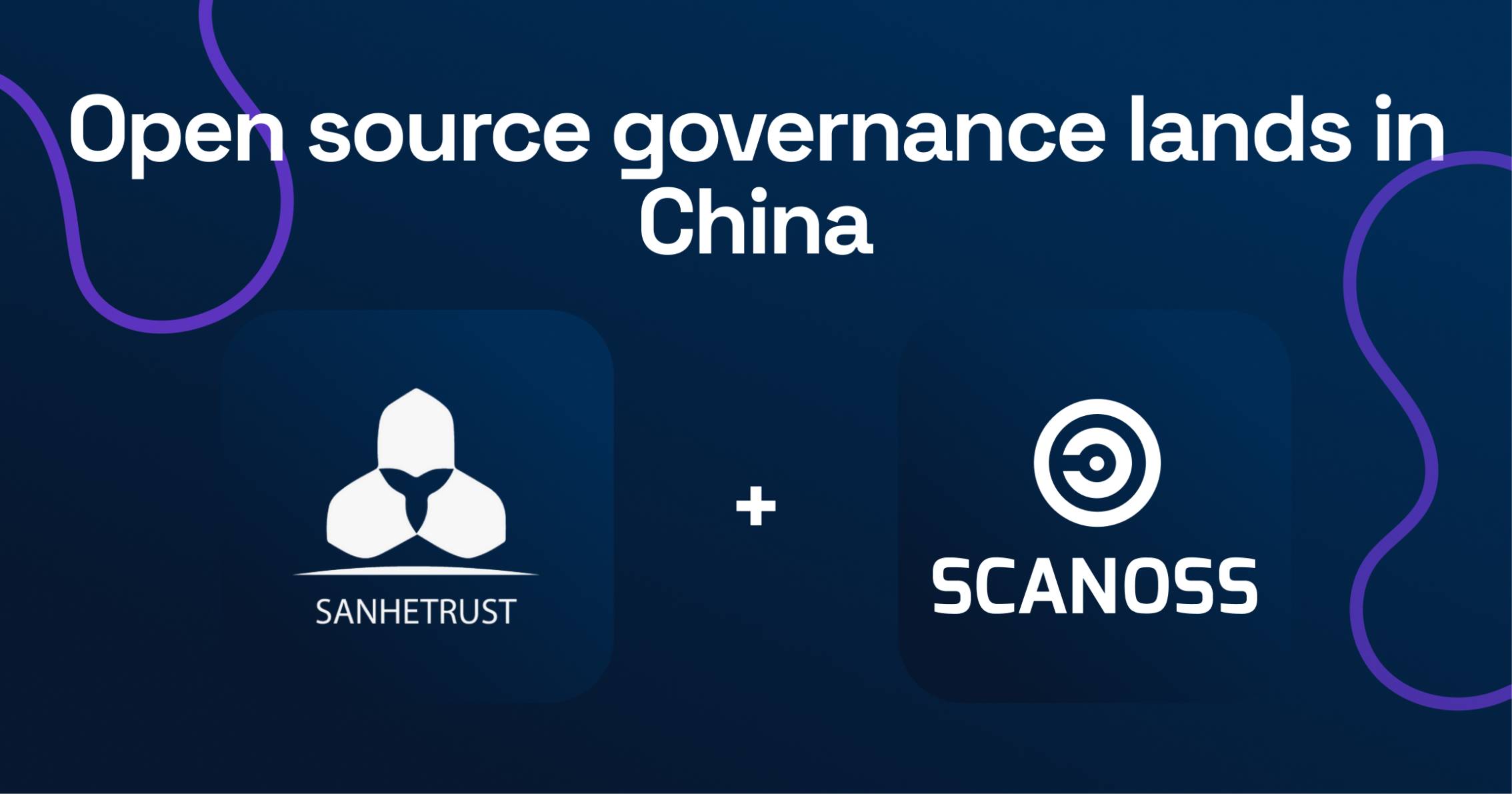 SanheTrust & SCANOSS — global open source governance leader officially lands in China