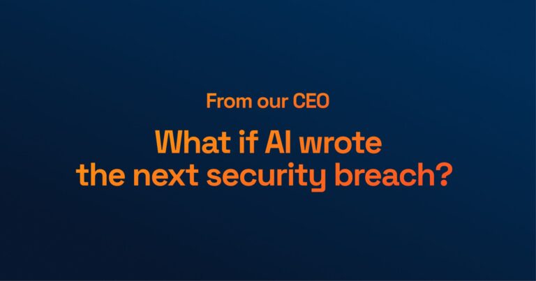 From our CEO: what if AI wrote the next security breach?